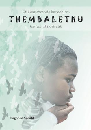 Thembalethu - et blomstrende barnehjem : knust uten årsak