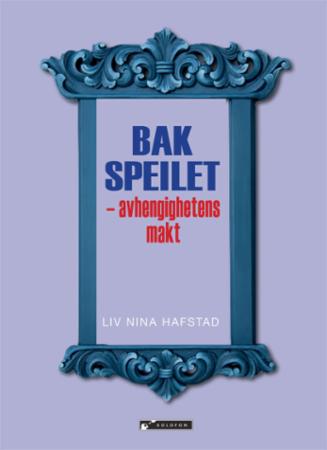 Bak speilet - avhengighetens makt