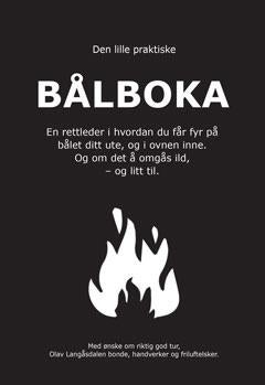 Den lille praktiske bålboka - en rettleder i hvordan du får fyr på bålet ditt ute, og i ovnen inne : og om det å omgås ild - og li