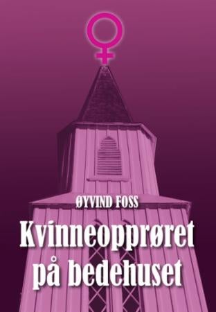 Kvinneopprøret på bedehuset - en fri essayistisk biografi