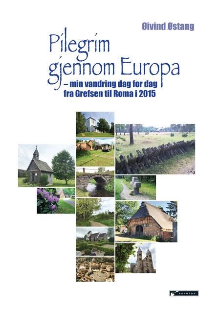 Pilegrim gjennom Europa - min vandring dag for dag fra Grefsen til Roma i 2015