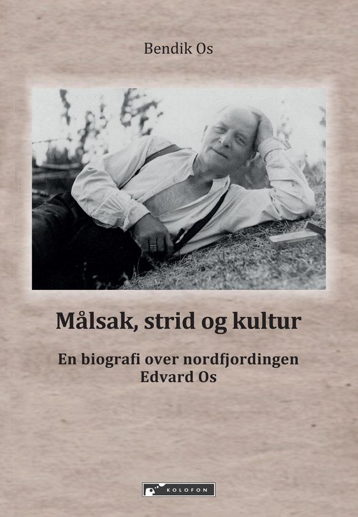 Målsak, strid og kultur - en biografi om nordfjoringen Edvard Os