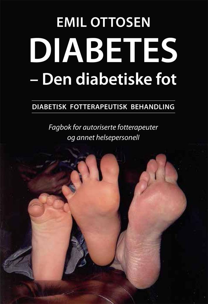 Diabetes - den diabetiske fot - diabetisk fotterapeutisk behandling : fagbok for autoriserte fotterapeuter og annet helsepersonell