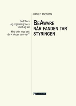 BeAware når fanden tar styringen - hva skjer med oss når vi jobber sammen?