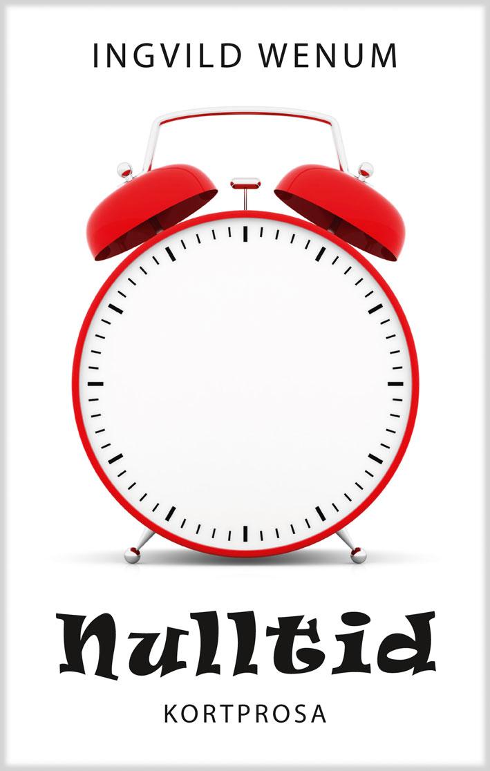 Nulltid - kortprosa : fortid, nåtid og framtid. Og nulltid