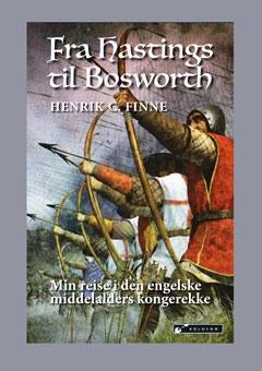 Fra Hastings til Bosworth - min reise i den engelske middelalders kongerekke