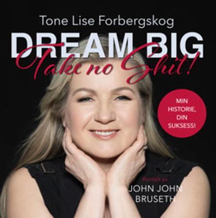 Dream big - take no shit!