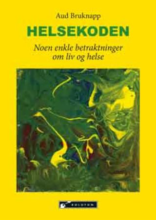 Helsekoden - noen enkle betraktninger om liv og helse