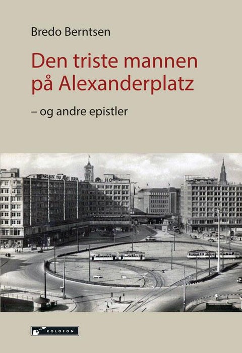 Den triste mannen på Alexanderplatz - og andre epistler