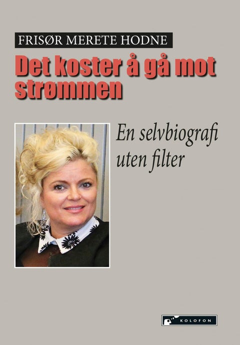 Det koster å gå mot strømmen - en selvbiografi uten filter