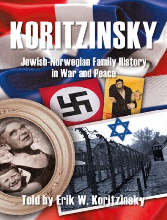 Koritzinsky - Jewish-Norwegian family history in war and peace : the Koritzinsky family in Norway : descendants of