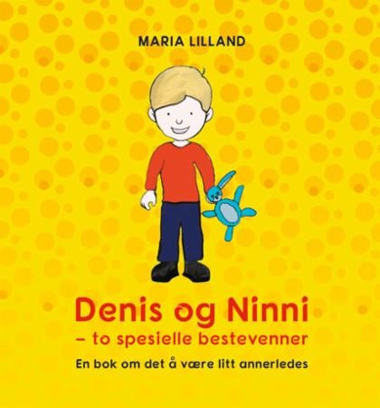 Denis og Ninni - to spesielle bestevenner : en bok om det å være litt annerledes