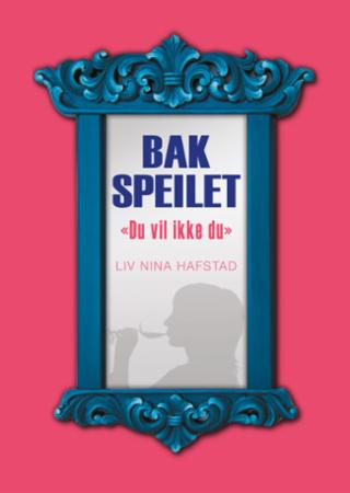Bak speilet - du vil ikke du