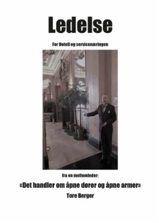 Ledelse - for hotell og servicenæringen : fra en mellomleder: Det handler om åpne dører og åpne armer