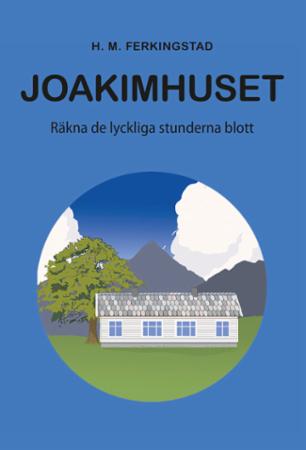 Joakimhuset - räkna de lyckliga stunderna blott