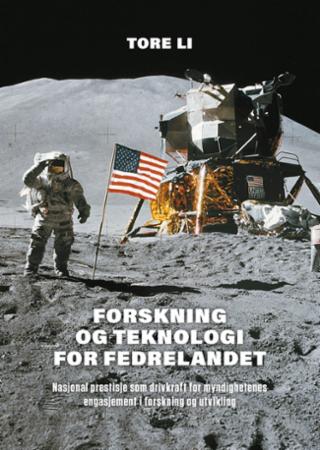 Forskning og teknologi for fedrelandet - nasjonal prestisje som drivkraft for myndighetenes engasjement i forskning og utvikling