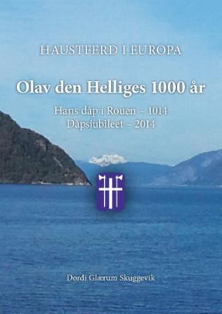 Haustferd i Europa - Olav den Helliges 1000 år : hans dåp i Rouen - 1014 : dåpsjubileet - 2014