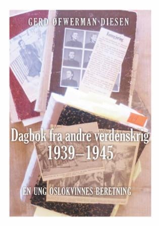 Dagbok fra andre verdenskrig 1939-1945 - en ung oslokvinnes beretning