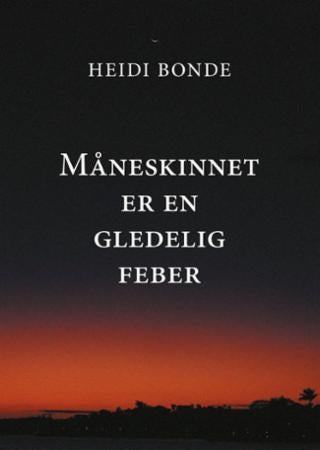 Måneskinnet er en gledelig feber - dikt