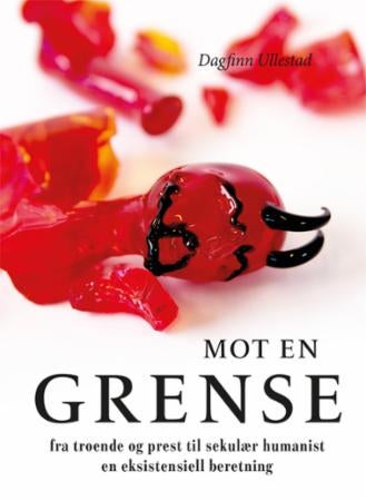 Mot en grense - fra troende og prest til sekulær humanist : en eksistensiell beretning