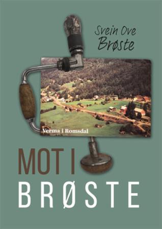 Mot i Brøste - møbelproduksjon på Verma : Brødrene Brøste Møbelfabrikk 1942-2012
