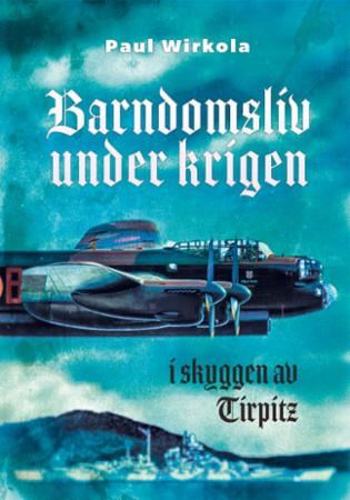 Barndomsliv under krigen - i skyggen av Tirpitz
