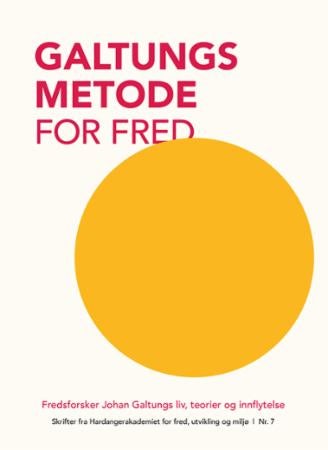 Galtungs metode for fred - fredsforsker Johan Galtungs liv, teorier og innflytelse