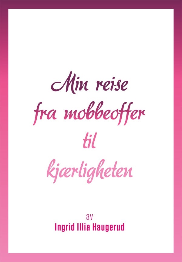 Min reise fra mobbeoffer til kjærligheten