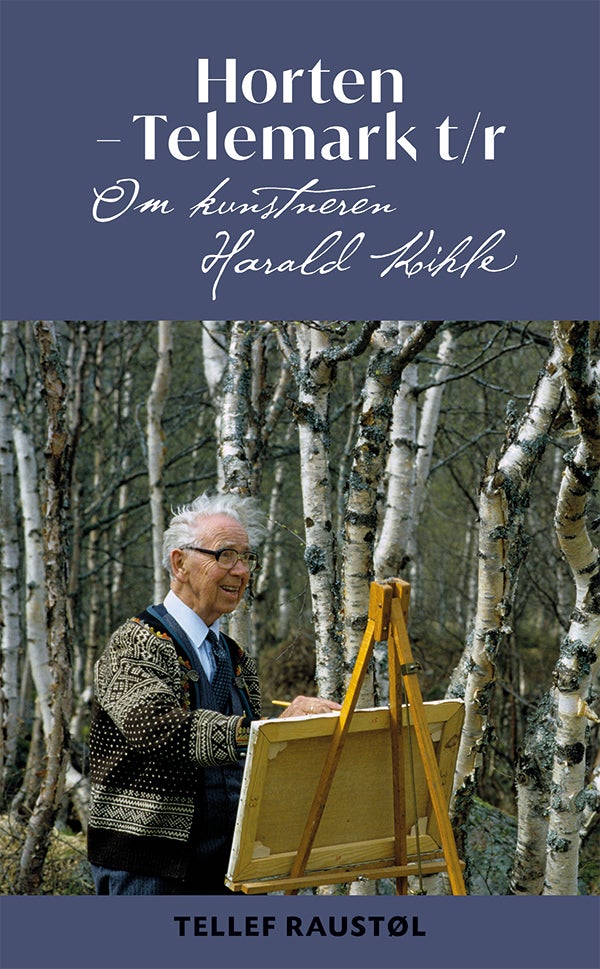 Horten-Telemark t/r - om kunstneren Harald Kihle