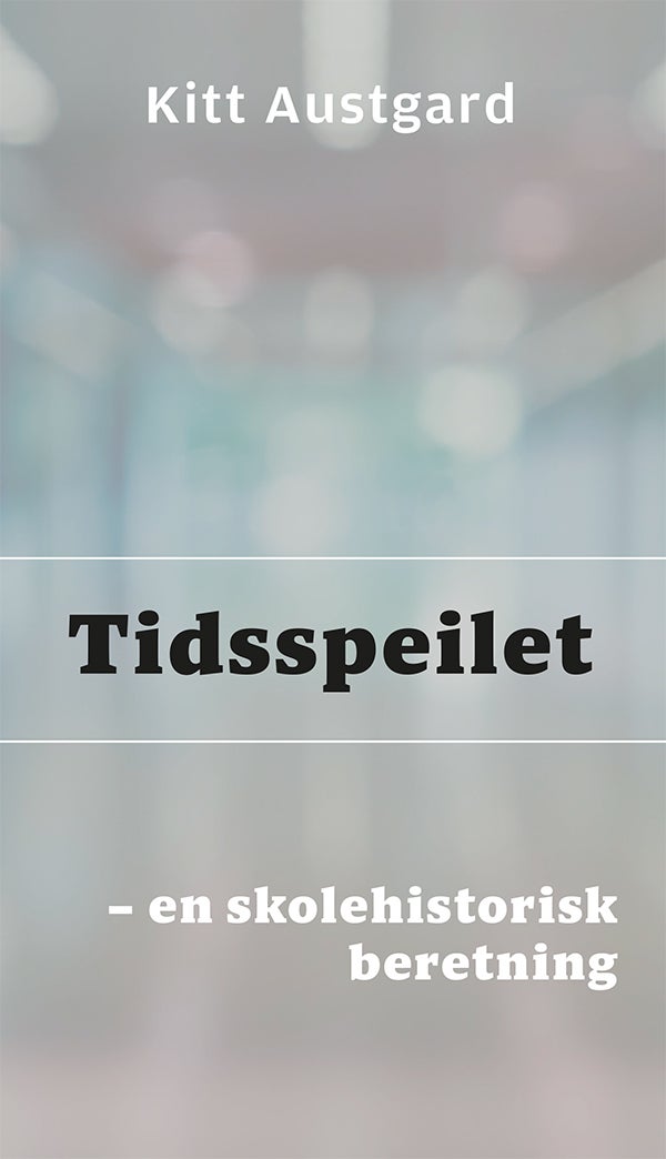 Tidsspeilet - en skolehistorisk beretning