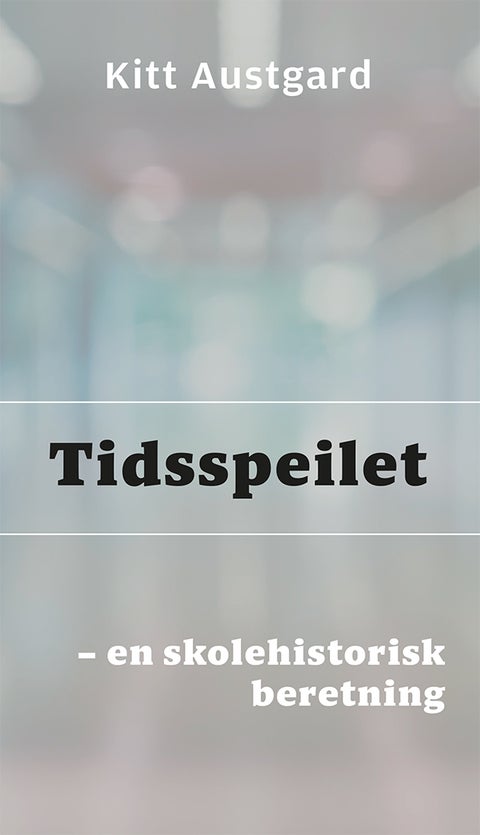 Tidsspeilet - en skolehistorisk beretning
