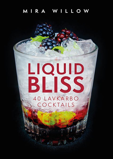 Liquid bliss - 40 lavkarbo cocktails