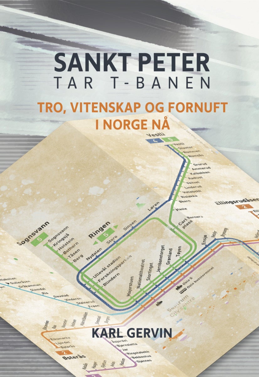 Sankt Peter tar t-banen - tro, vitenskap og fornuft i Norge nå