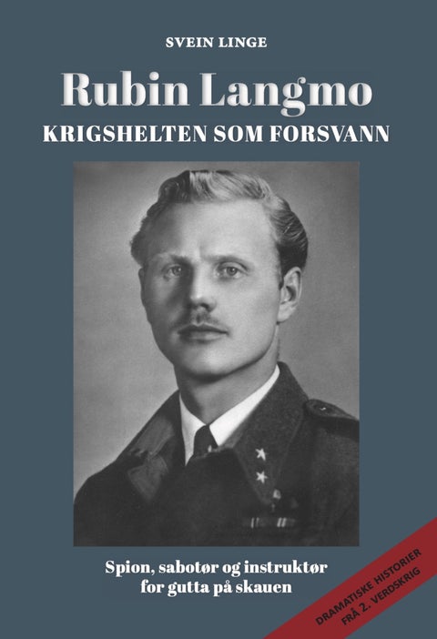 Rubin Langmo - krigshelten som forsvann : 1. norske sabotør : 1. medlem i Kompani Linge
