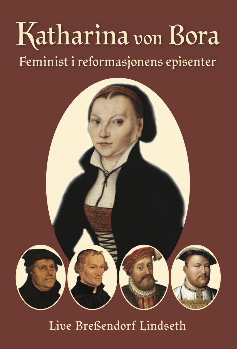 Katharina von Bora - feminist i reformasjonens episenter