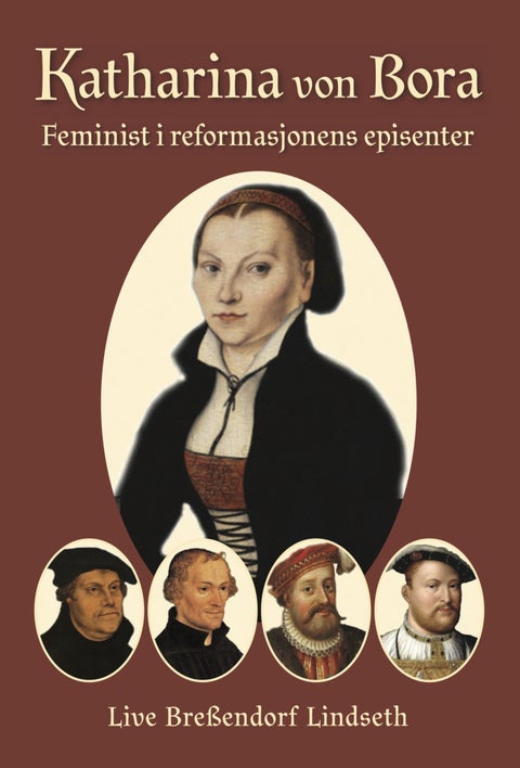 Katharina von Bora - feminist i reformasjonens episenter