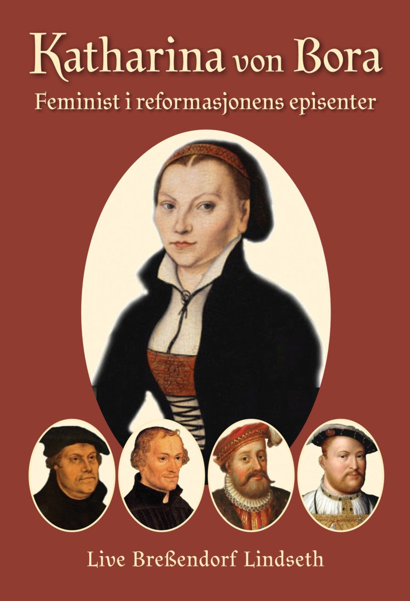 Katharina Von Bora - feminist i reformasjonens episenter