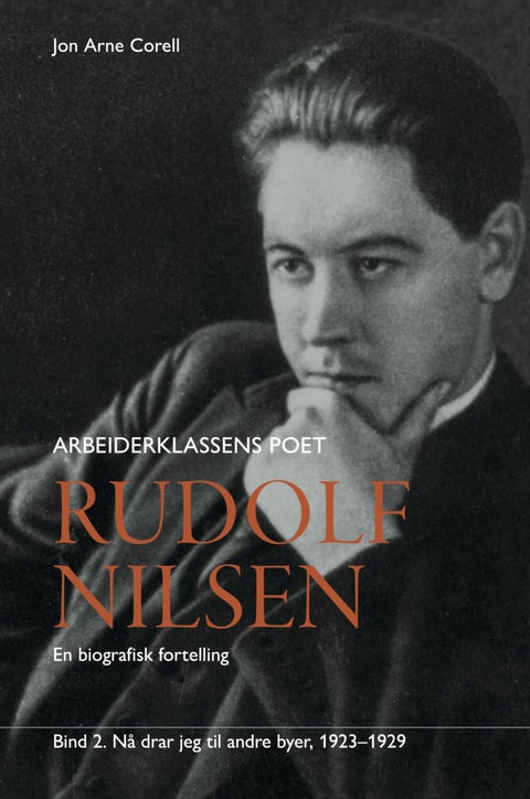 Rudolf Nilsen arbeiderklassens poet - Bind 2 : 1923-1929 : en biografisk fortelling