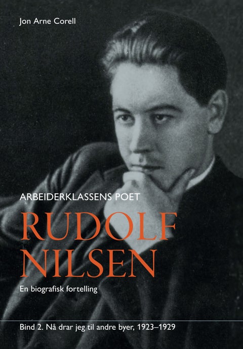 Rudolf Nilsen arbeiderklassens poet - Bind 2 : Nå drar jeg til andre byer : 1923-1929 : en biografisk fortelling