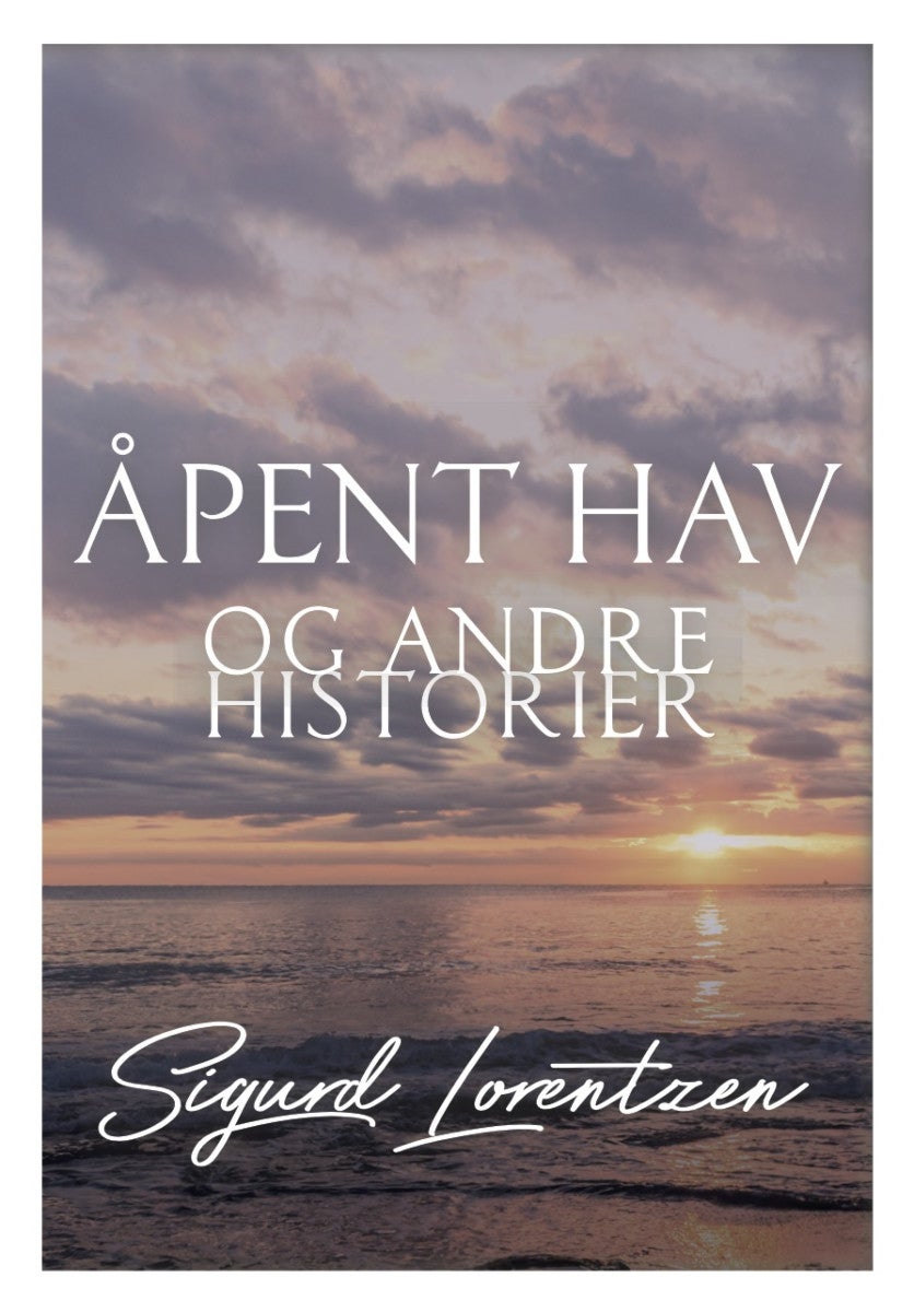 Bilde av Åpent Hav Og Andre Historier Av Sigurd Lorentzen