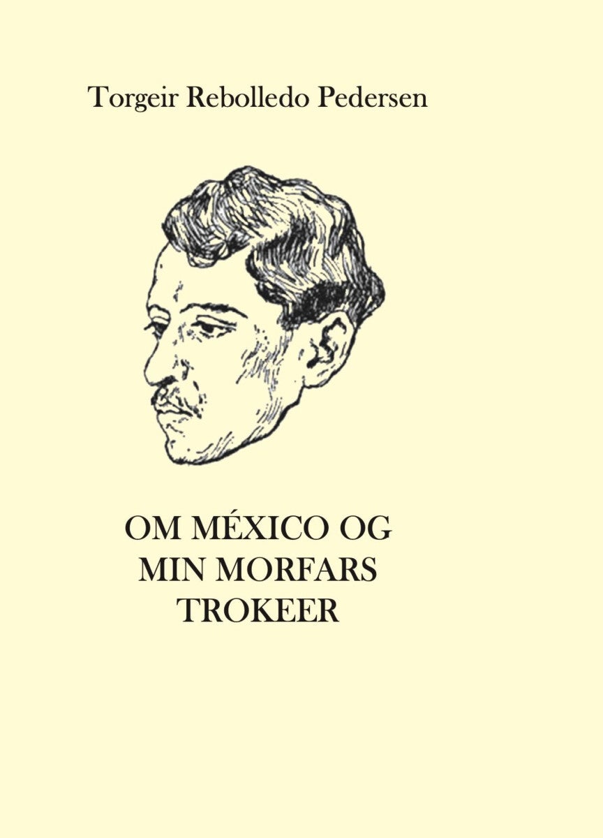 Bilde av Om México Og Min Morfars Trokeer Av Torgeir Rebolledo Pedersen
