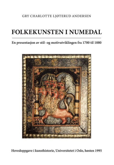Folkekunsten i Numedal - en presentasjon av stil- og motivutviklingen fra 1700 til 1880 : hovedoppgave i kunsthistorie, Unive