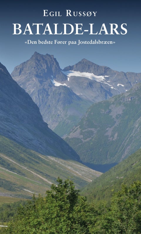 Batalde Lars - den bedste Fører paa Jostedalsbræen
