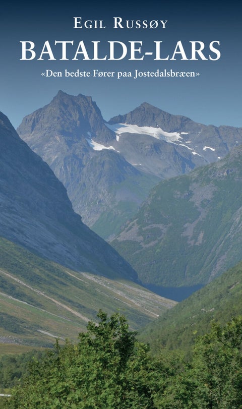 Batalde Lars - den bedste Fører paa Jostedalsbæen