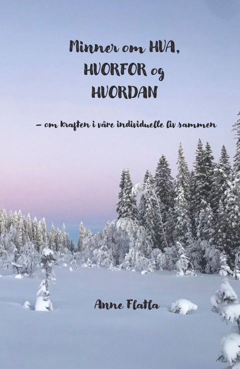 Minner om hva, hvorfor, hvordan - om kraften i våre individuelle liv sammen