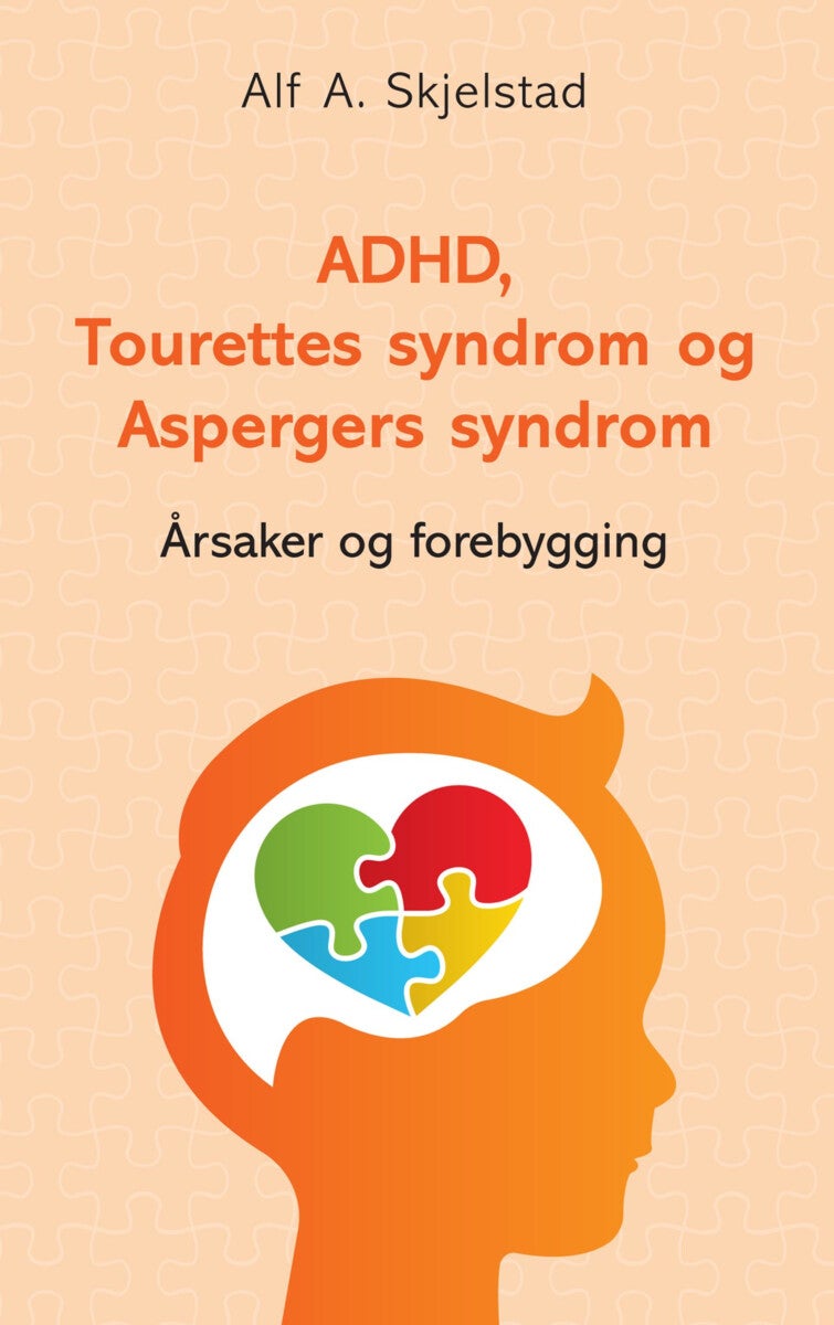 ADHD, Tourettes syndrom og Aspergers syndrom - årsaker og forebygging
