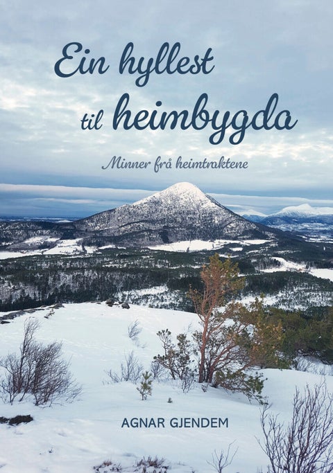 Ein hyllest til heimbygda - minner frå heimtraktene