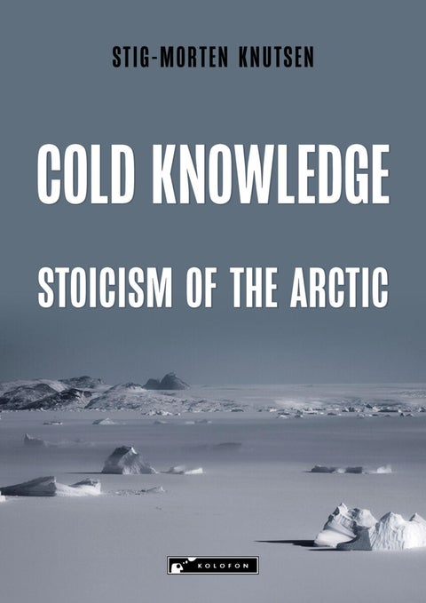Cold knowledge - stoicism of the Arctic