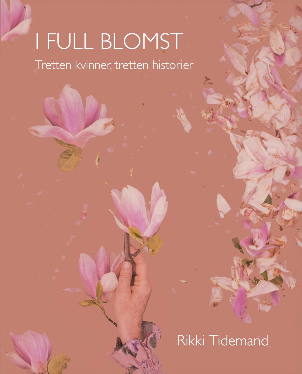 I full blomst - tretten kvinner, tretten historier