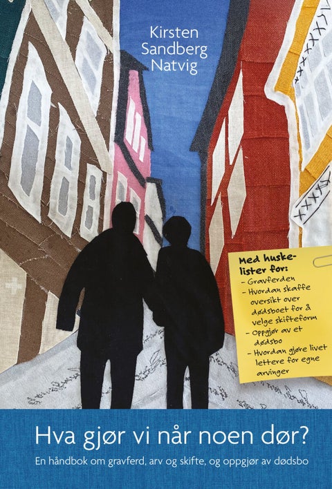 Hva gjør vi når noen dør? - en håndbok om gravferd, arv, skifte og oppgjør av dødsbo